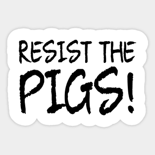 resist the pigs Sticker